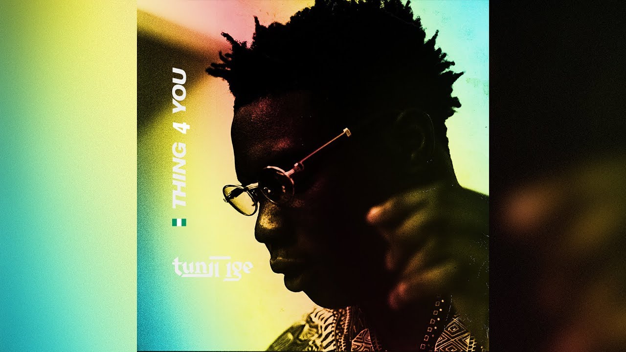 Tunji Ige - Thing 4 You [OFFICIAL AUDIO]