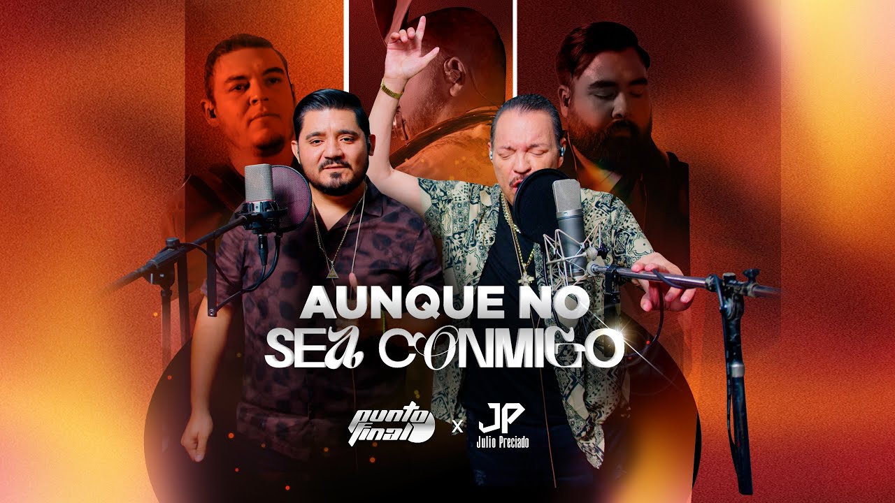 Julio Preciado & Punto Final - Aunque no sea conmigo