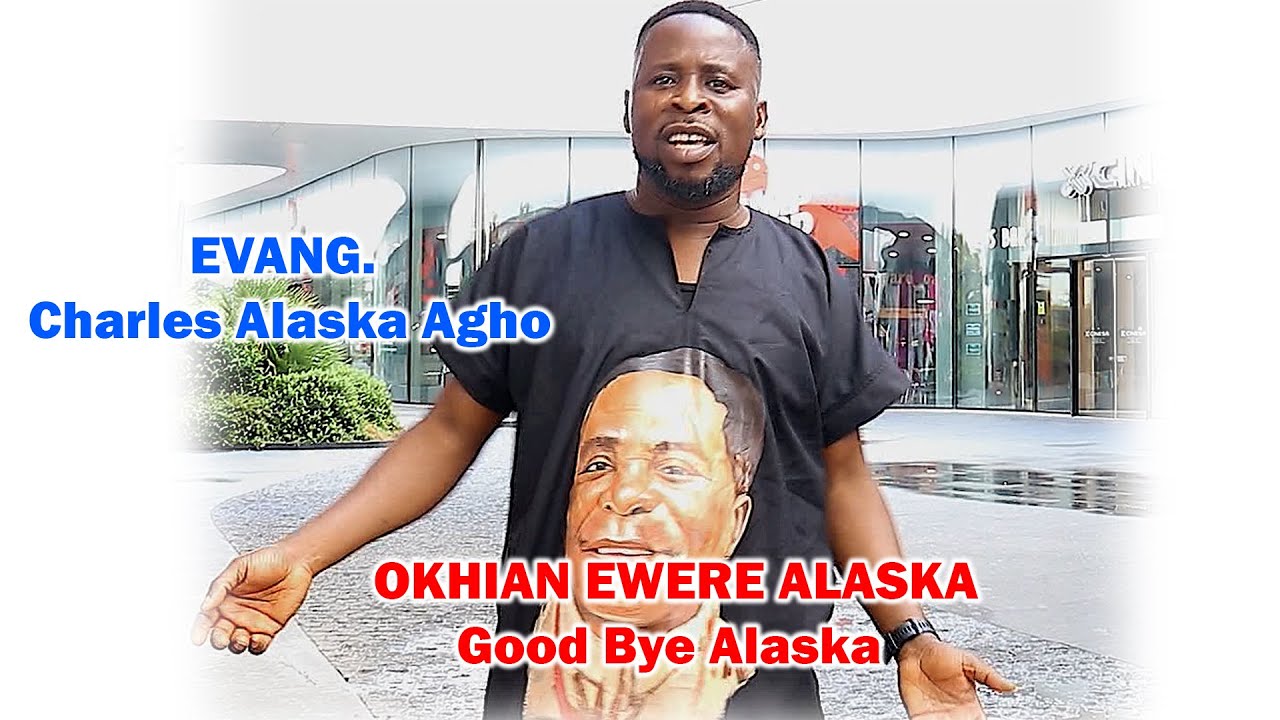 Evang Charles Alaska Agho Track 3 OKHIAN EWERE ALASKA Good Bye Alaska