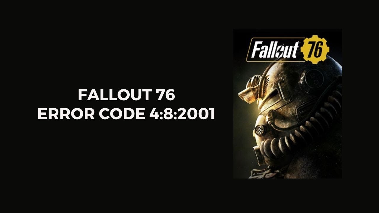 How To Resolve Fallout 76 Error Code 4:8:2001?