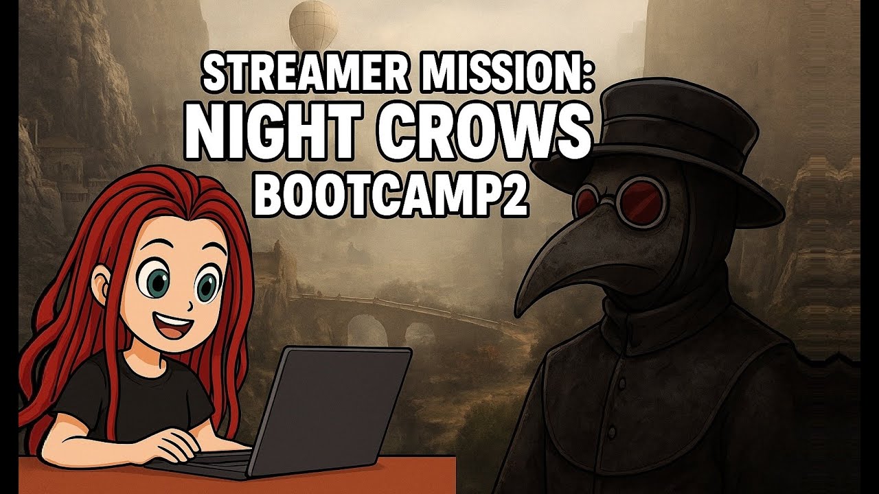 Streamer Mission: Night Crows - BootCamp 2