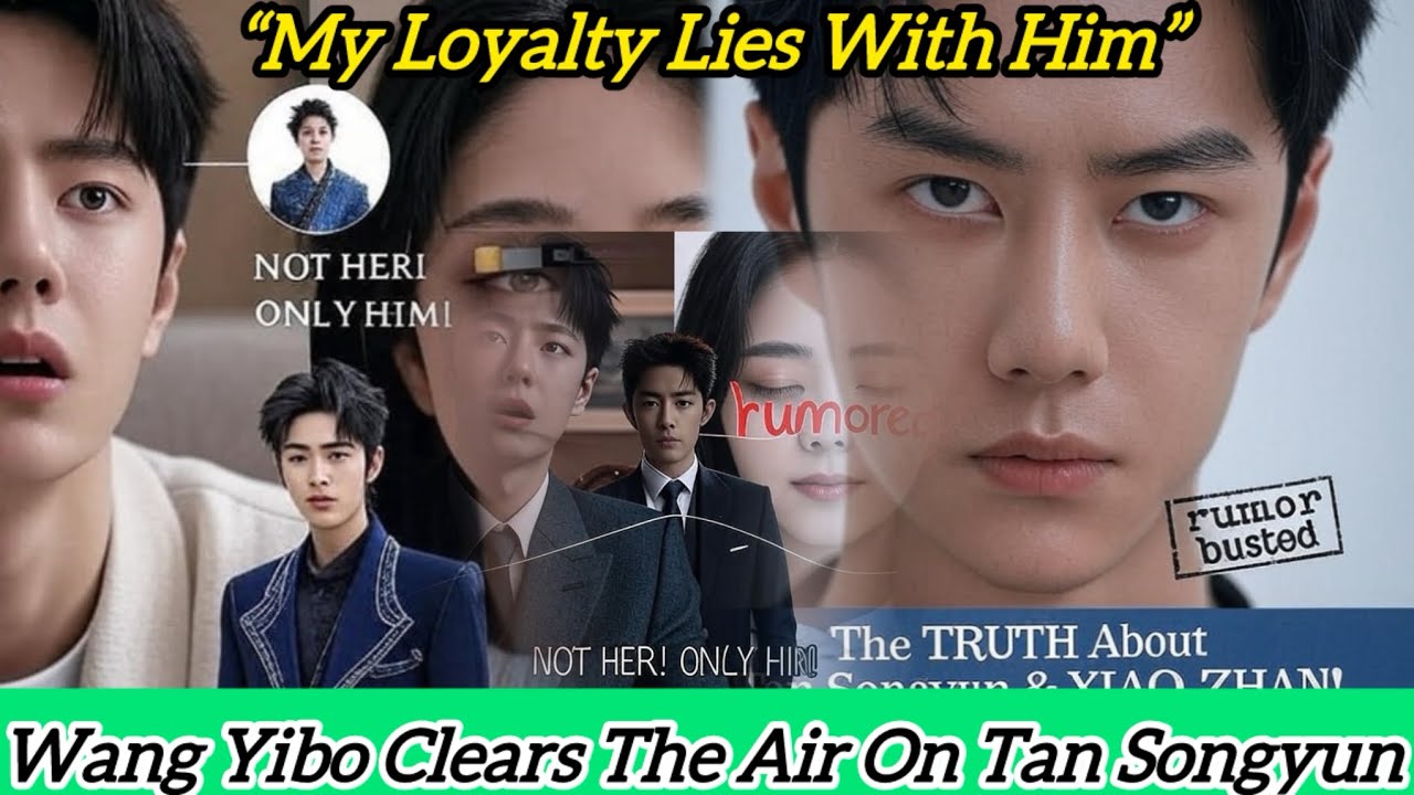“It’s NOT True!!” Wang Yibo SHUTS DOWN Tan Songyun Rumors, Speaks on Xiao Zhan!