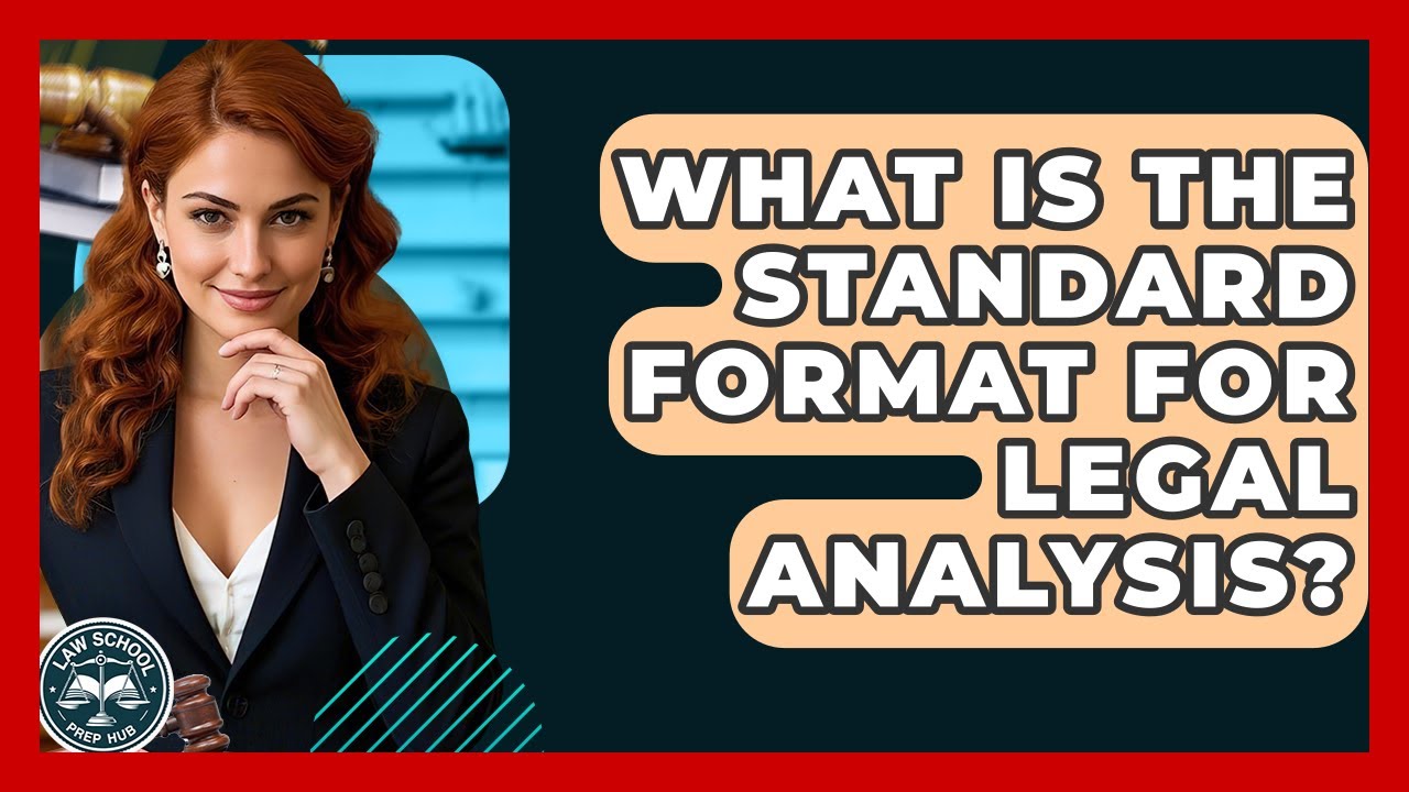 What Is The Standard Format For Legal Analysis? - Law School Prep Hub