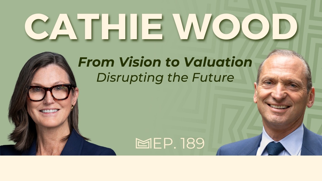 From Vision to Valuation: Disrupting the Future - With Cathie Wood, Founder & CEO of ARK Invest
