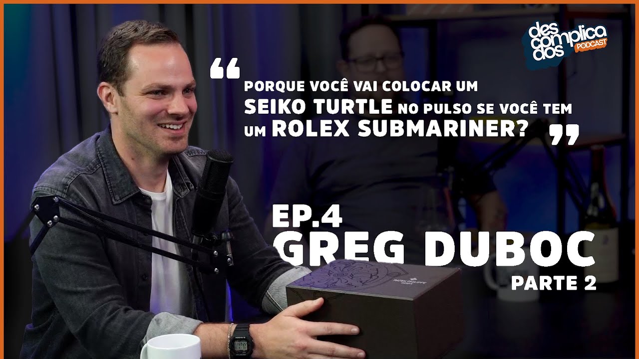 Ep. 4 PARTE 2- GREG DUBOC - Descomplicados #4