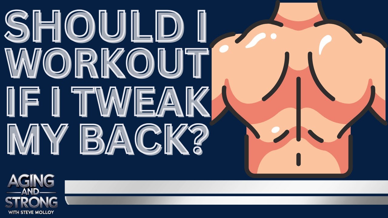 Should I Workout if I Tweak my Back? | Aging and Strong