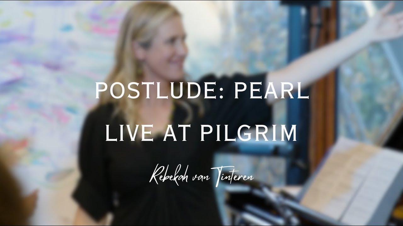 POSTLUDE: PEARL - LIVE AT PILGRIM | REBEKAH VAN TINTEREN