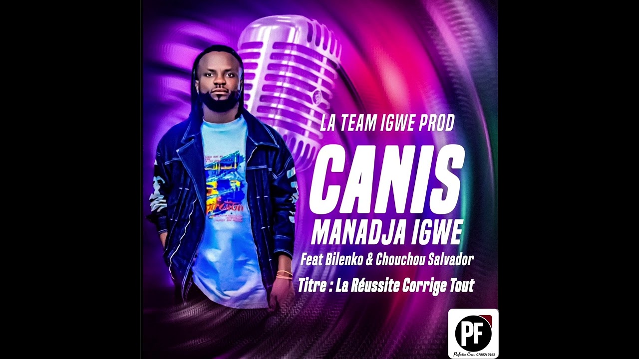 CANIS MANADJA IGWE FEAT BILENKO MEDVEDEV & CHOUCHOU SALVADOR ( LA RÉUSSITE CORRIGE TOUT )