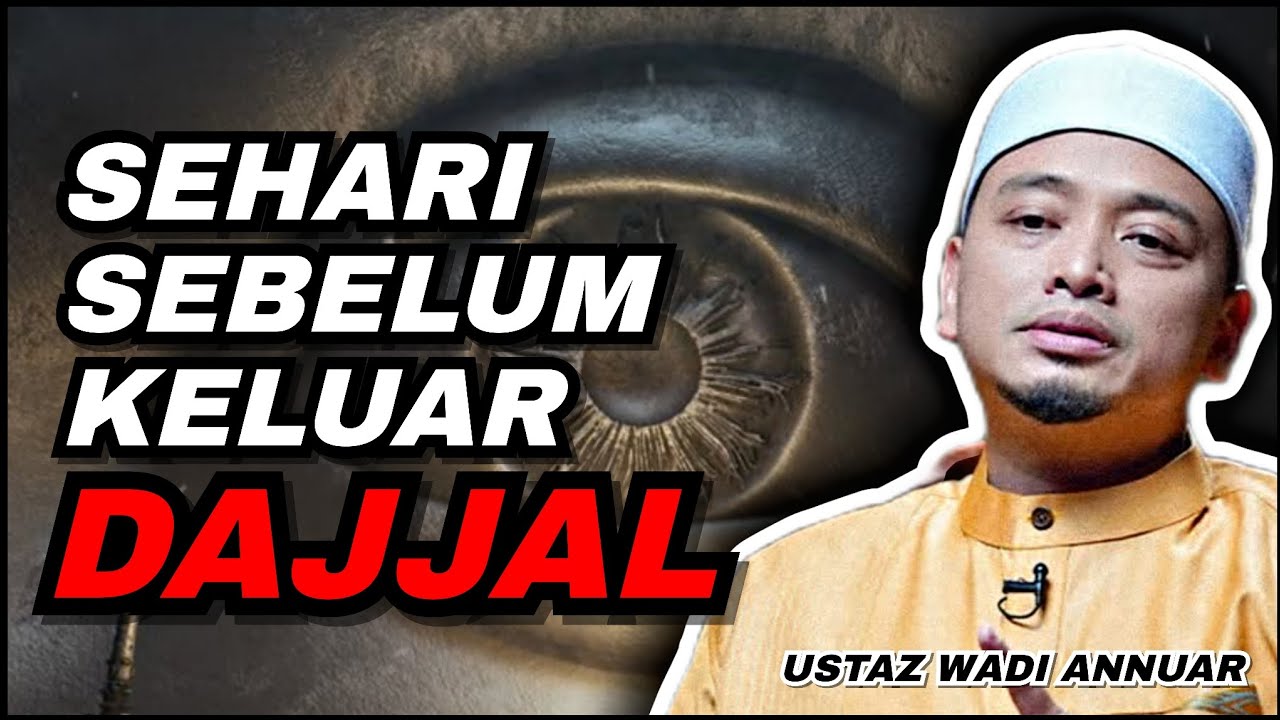 Sehari Sebelum Dajjal | Ustaz Wadi Annuar