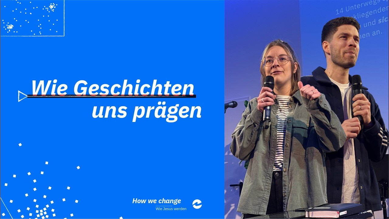 How We Change – Wie Jesus werden. #4 Wie Geschichten uns prägen – Alina Schmidt & Lukas Herbst