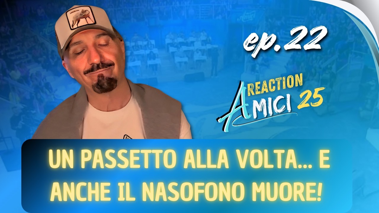 Amici25 ep.22 - Un passetto alla volta... e anche il NASOFONO muore! 😁  - REACTION