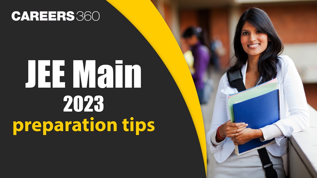 JEE Main 2023 Preparation Tips | Experts Tips & Tricks