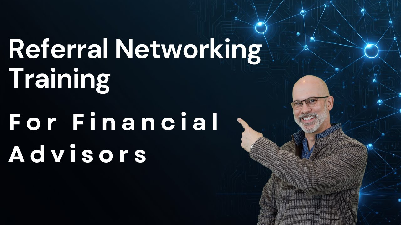 Mastering Referral Networking - Business Development Strategies For Financial Planners