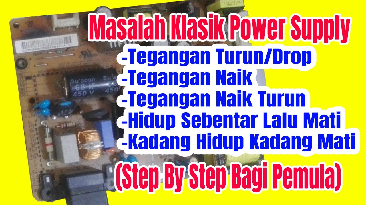 Masalah Klasik Pada Power Supply (Step By Step Untuk Pemula).