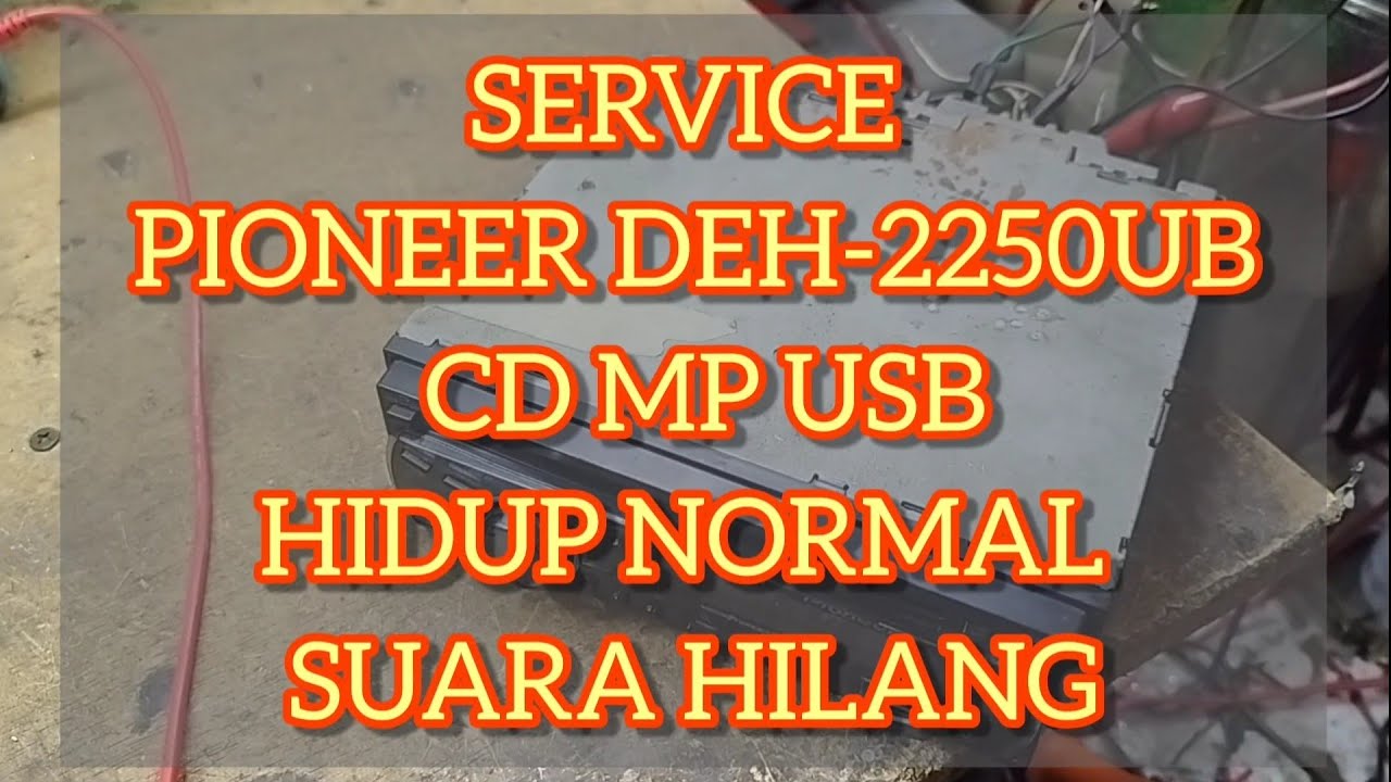 PIONEER TIDAK ADA SUARA CD MP3 WMA USB RADIO AUX PIONEER DEH-2250UB