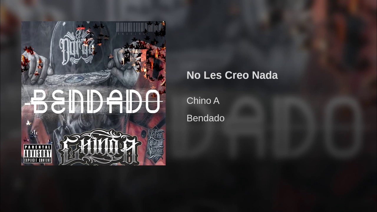 No Les Creo Nada - Chino A #12 ALBUM BENDADO