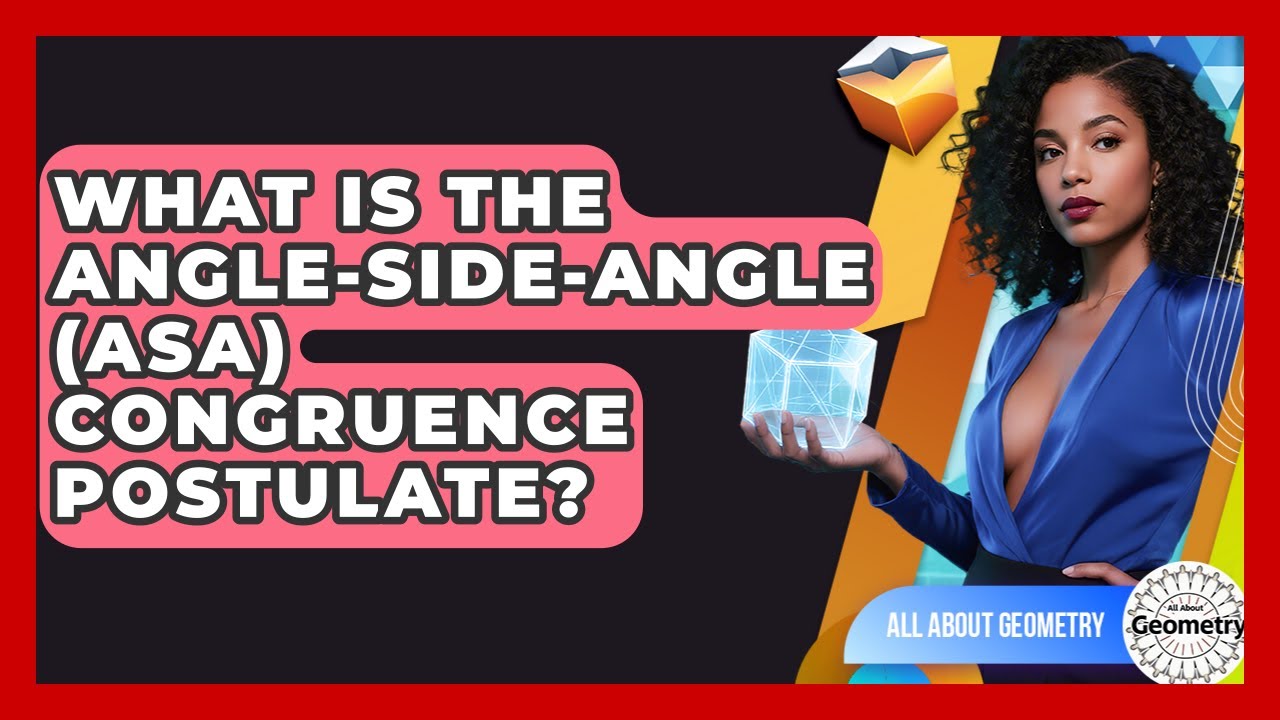 What Is The Angle-Side-Angle (ASA) Congruence Postulate? - All About Geometry