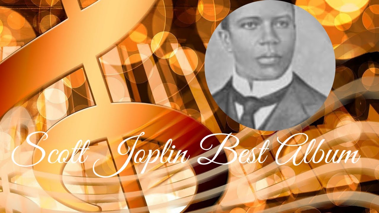 Scott Joplin Best Album Scott Joplin most famous songs pieces