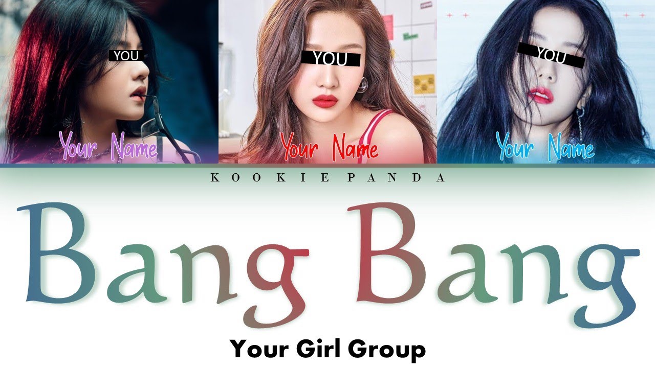 [YOUR GIRL GROUP] Bang Bang by Jessie J, Ariana Grande, Nicki Minaj (Color Coded Lyrics) REQUESTED