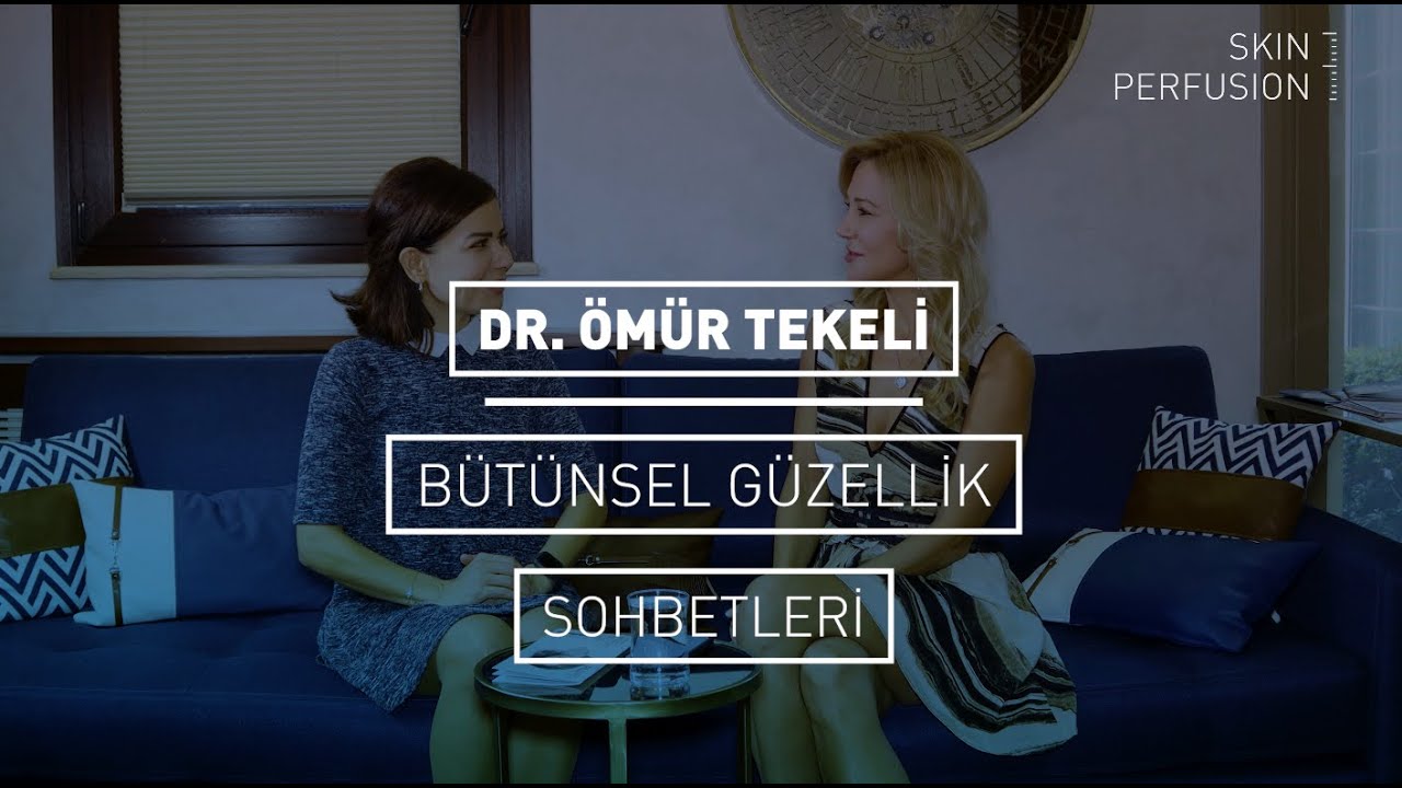 BÜTÜNSEL GÜZELLİK SOHBETLERİ DR. ÖMÜR TEKELİ