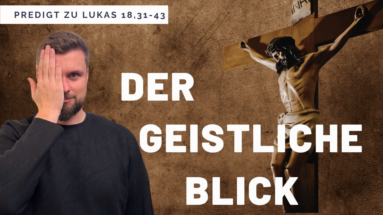 Warum wir blind für Jesus sein können (Predigt zu Lukas 18,31-43)