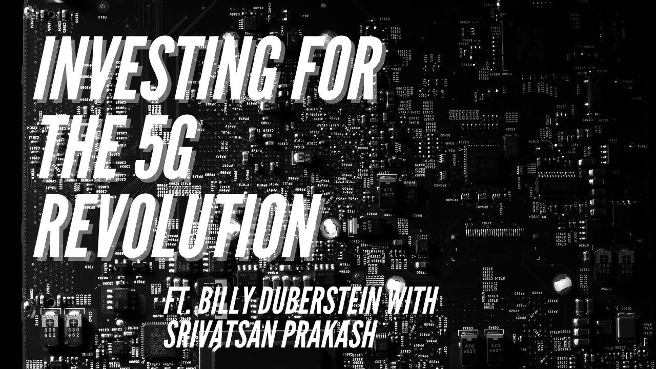 Ep 129- Investing For the 5G Revolution ft. Billy Duberstein with Srivatsan Prakash (FULL EPISODE)