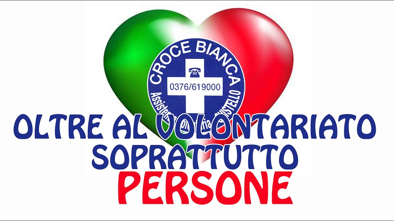 CROCE BIANCA DI QUISTELLO NON SOLO VOLONTARIATO MA SOPRATTUTTO PERSONE