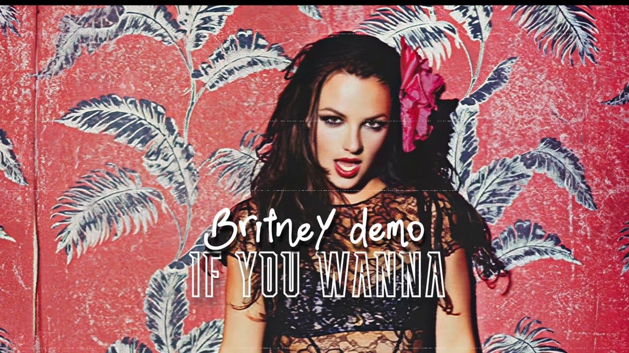 Britney Spears - If You Wanna (Blackout Demo - EXCLUSIVE)