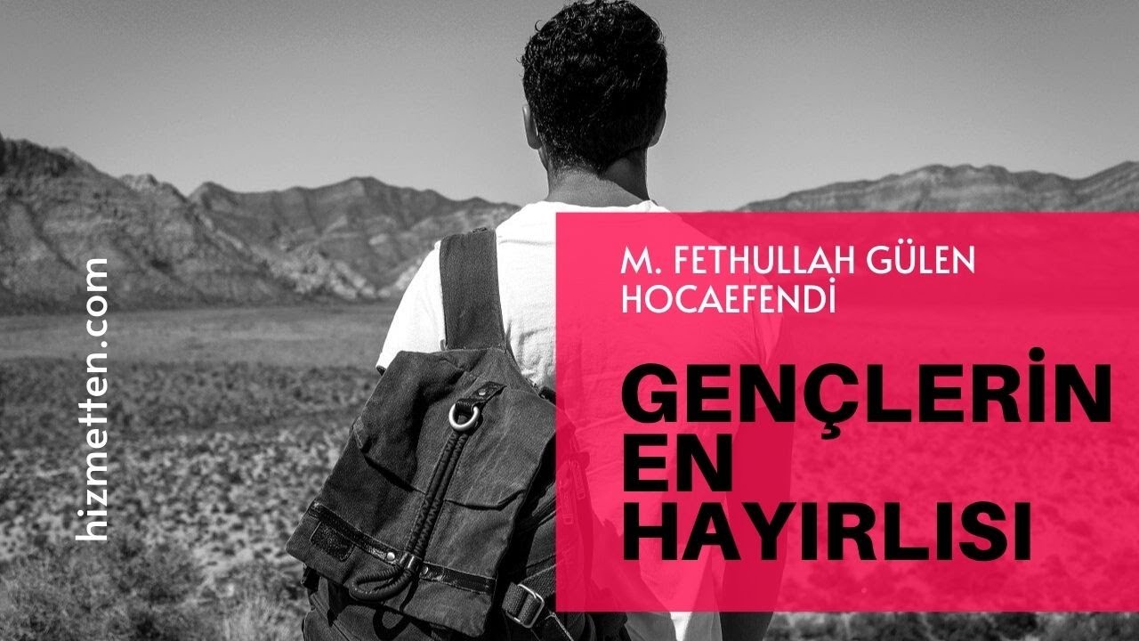 Gençlerin En Hayırlısı... | M. Fethullah Gülen Hocaefendi
