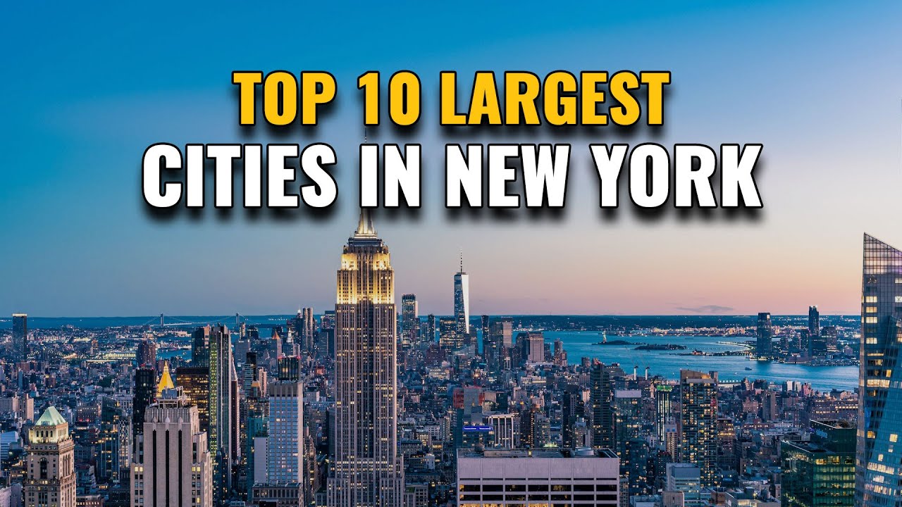 Top 10 Largest Cities in New York 2023