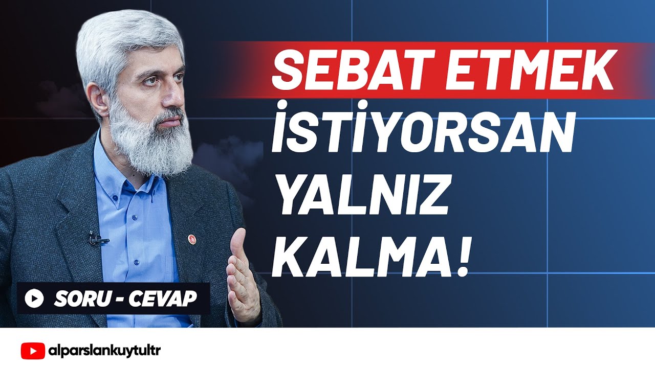 Hak Yolda Sebat Etmek İ&ccedil;in Nelere Dikkat Etmeliyiz?