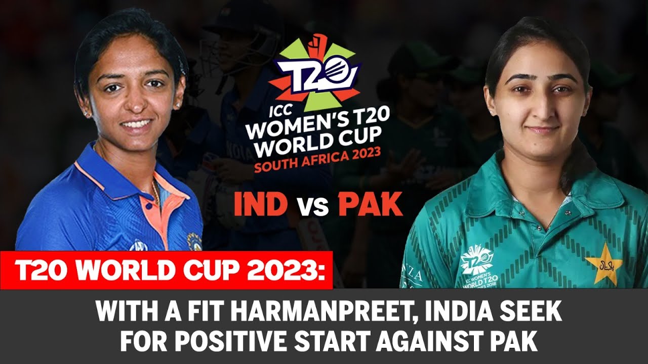 T20 World Cup 2023: With a fit Harmanpreet, India seek for positive start against Pakistan