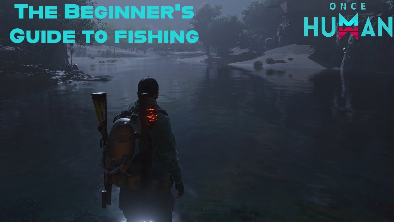 Once Human: Beginner's Guide to Fishing