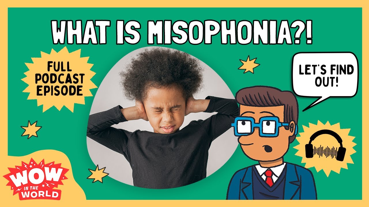 What is Misophonia? | Wow in the World | Kids Podcast Episode | Science for Kids