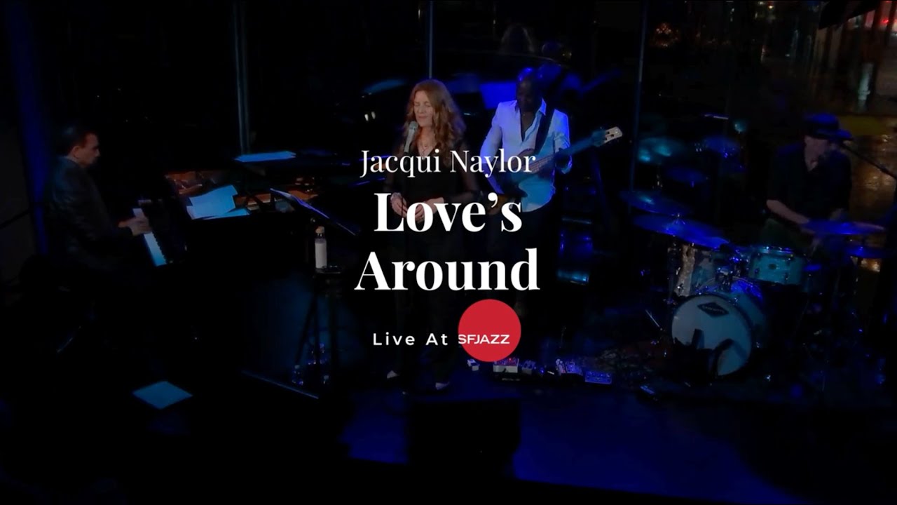 Jacqui Naylor - LOVE’S AROUND – Live at SFJAZZ with Art Khu, Richie Goods, and Josh Jones