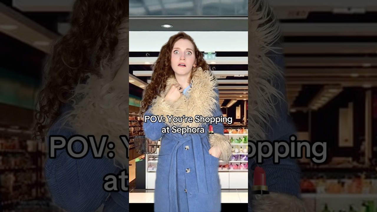 POV: You’re Shopping at Sephora 💄