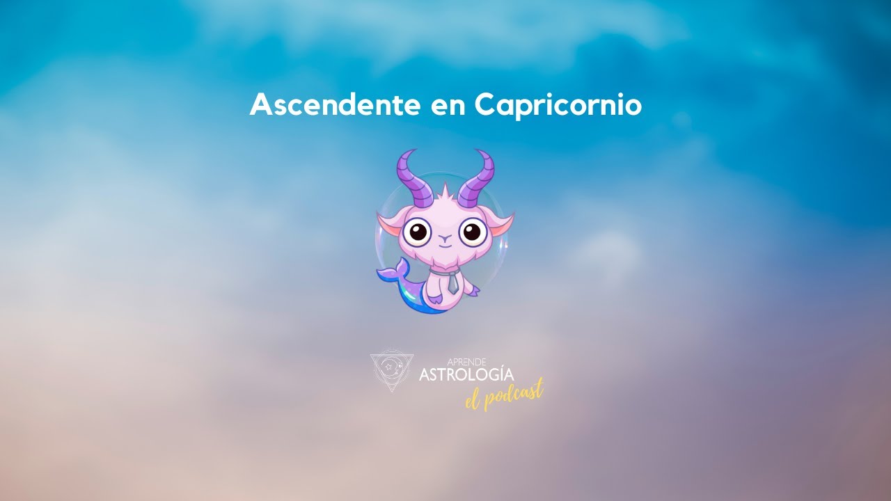 Ascendente en Capricornio - Aprende Astrología el Podcast