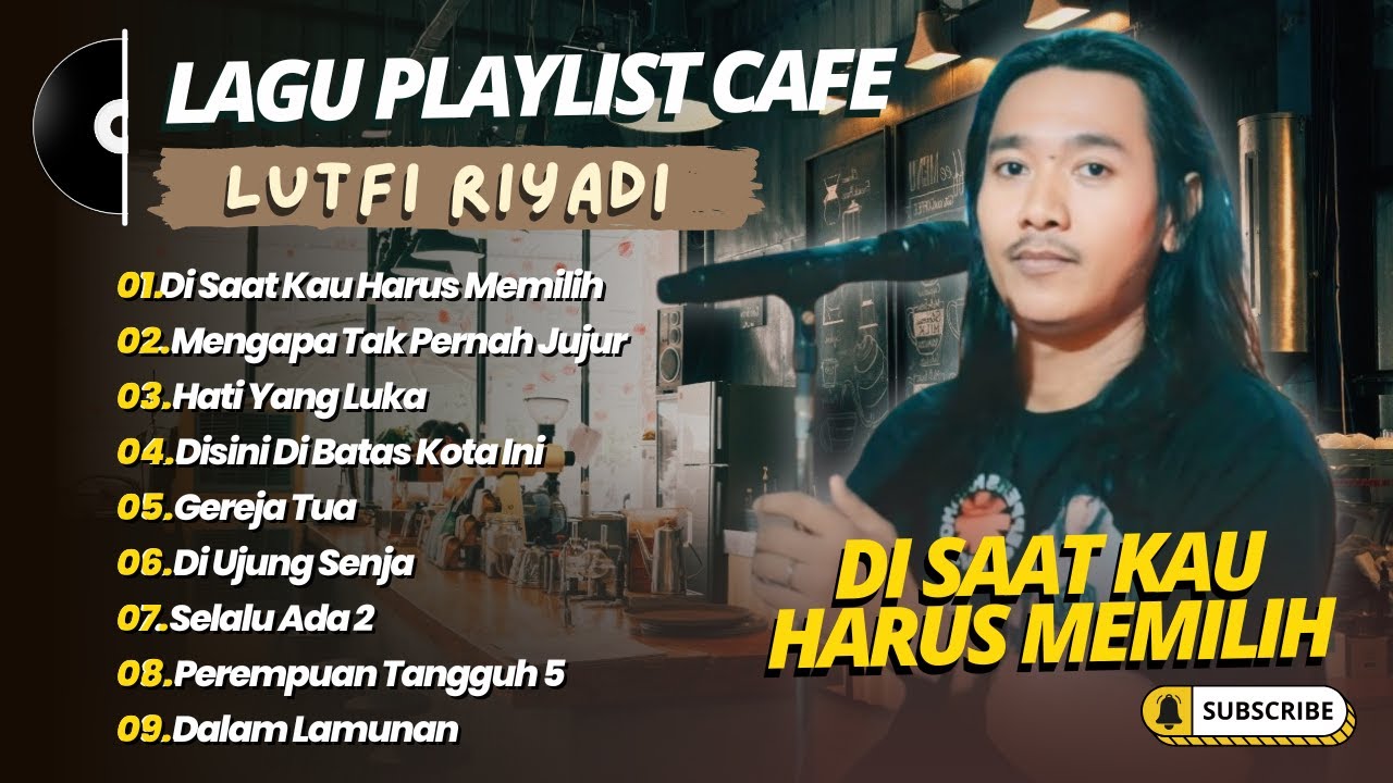 Lutfi Riyadi - DISAAT KAU HARUS MEMILIH | MENGAPA TAK PERNAH JUJUR || LAGU POP CAFE PALING POPULER