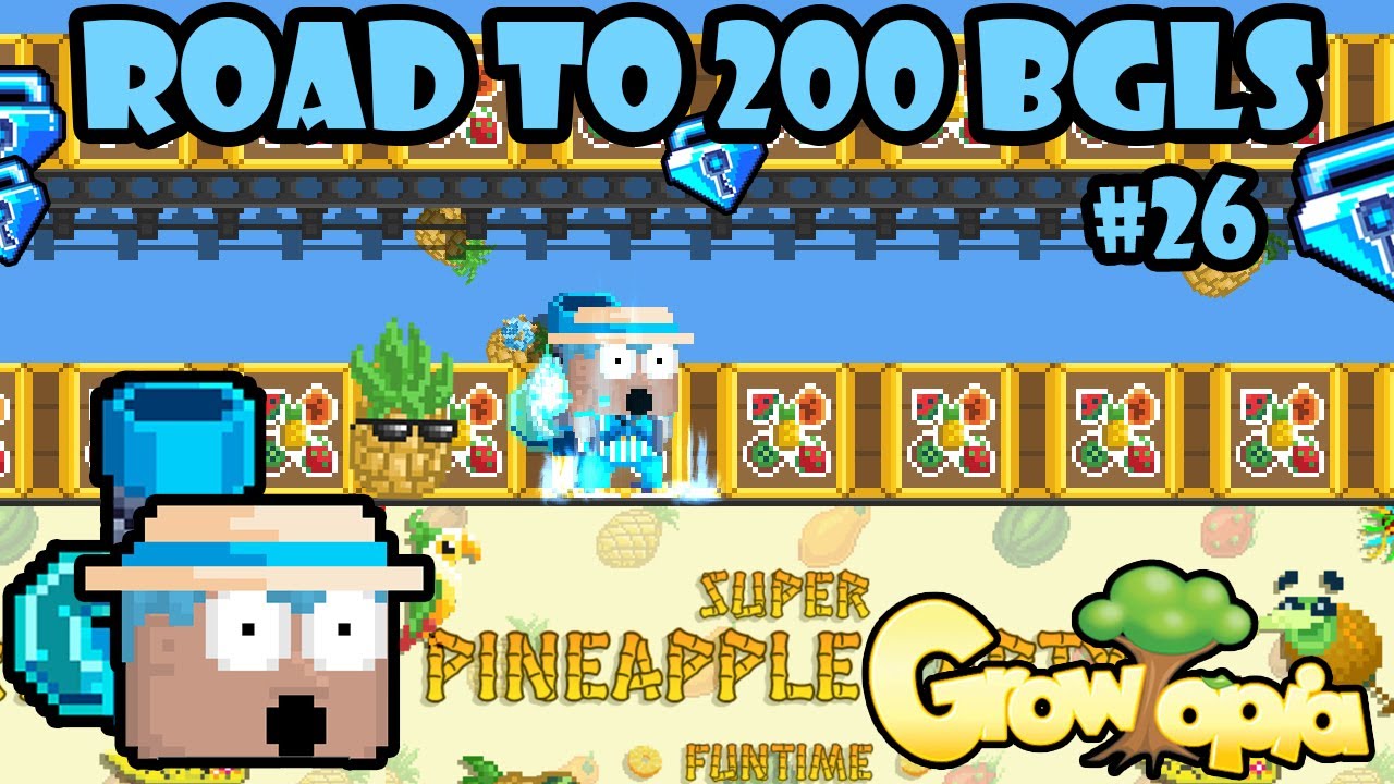 JUICY SUPER PINEAPPLE PARTY!! 🍍 | Road To 200 BGLS #26 | GrowTopia Profit 2024