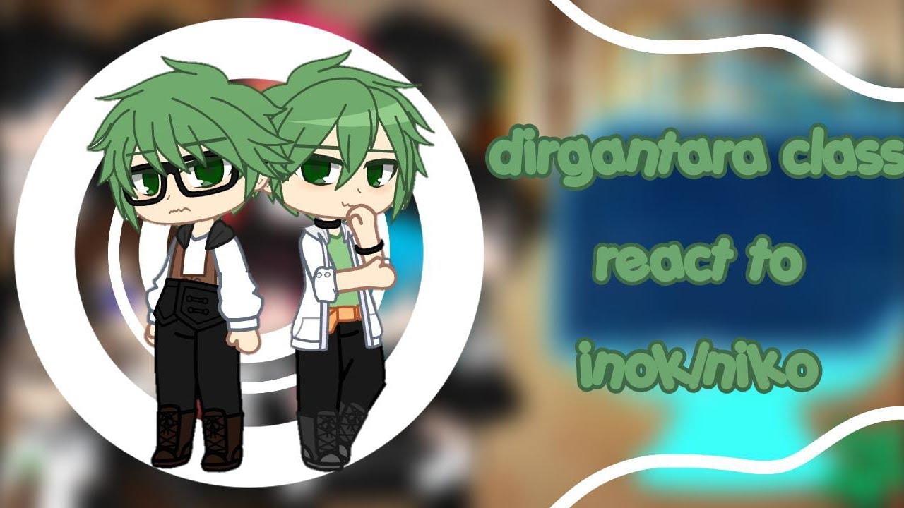 dirgantara class react to inok/niko || bakwan : fight back