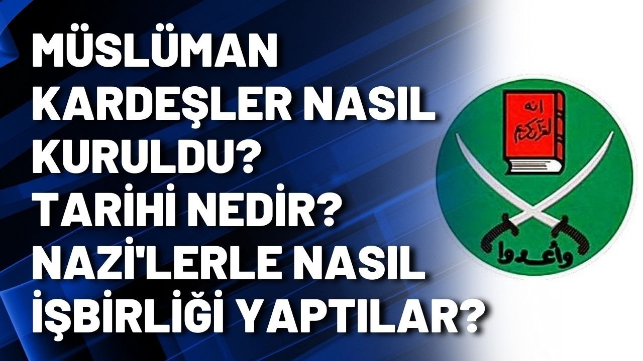 Müslüman Kardeşler nasıl kuruldu? Tarihi nedir? Nazi'lerle nasıl işbirliği yaptılar?