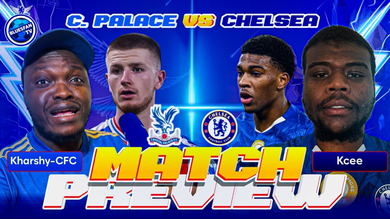 Match Preview |Crystal palace vs Chelsea |