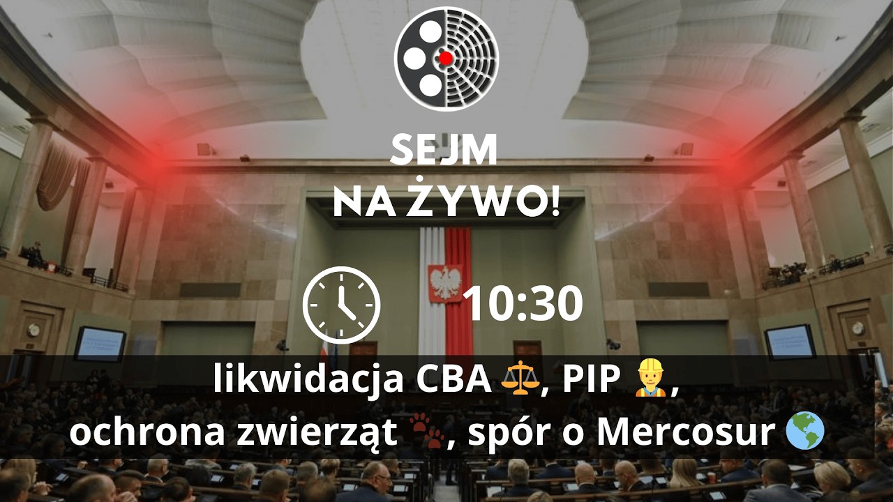 🔴 NA ŻYWO | Sejm: likwidacja CBA ⚖️, prawa pracowników 👷, Mercosur 🌎