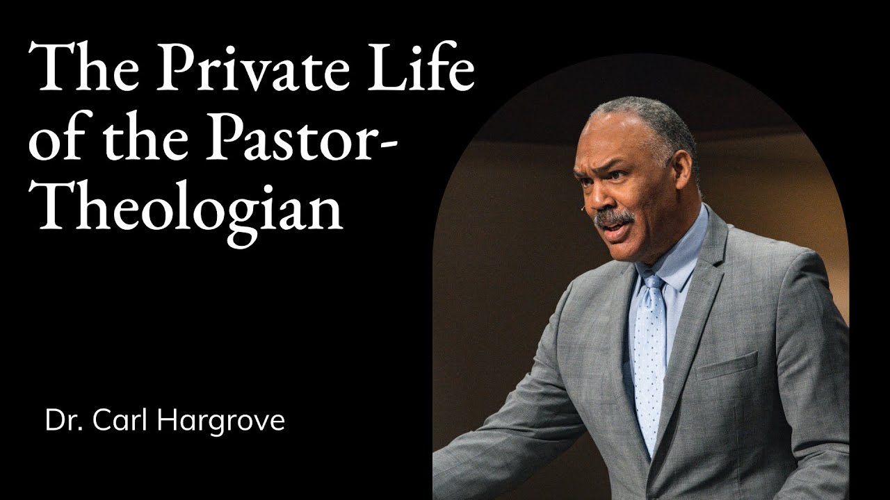 Carl Hargrove | TMS Chapel | The Private Life of the Pastor-Theologian