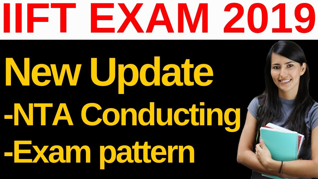 IIFT Exam 2019 Changes - Will Be Conducted By NTA (Exam Pattern & Exam Format)