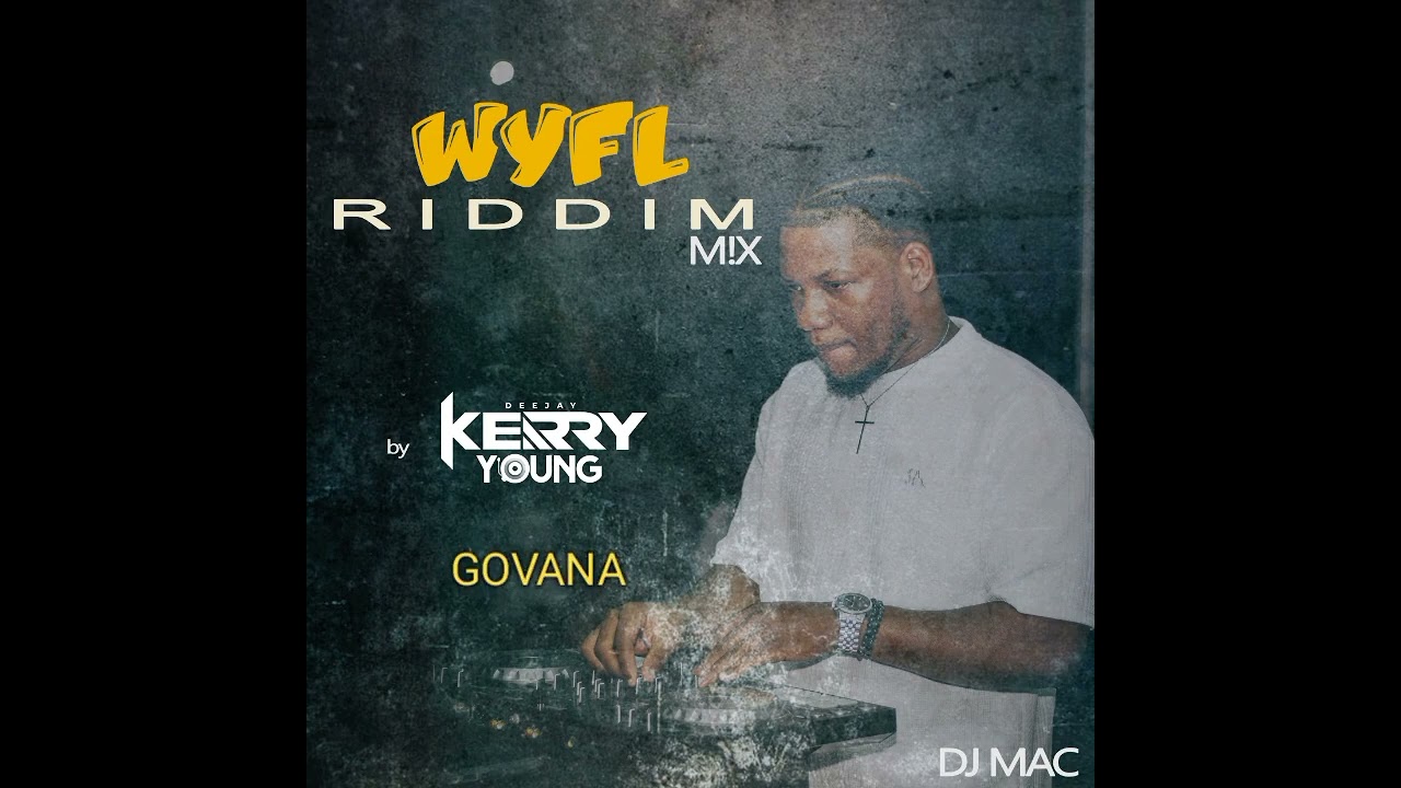 DJ KERRY YOUNG, DJ MAC - official mix WYFL RIDDIM #WYFLRIDDIM #djmac