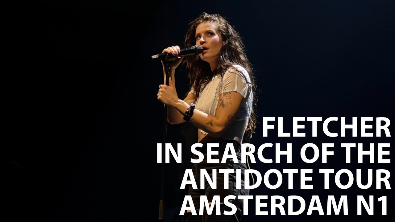 Fletcher - In Search of the Antidote Amsterdam Night 1 [FULL CONCERT]