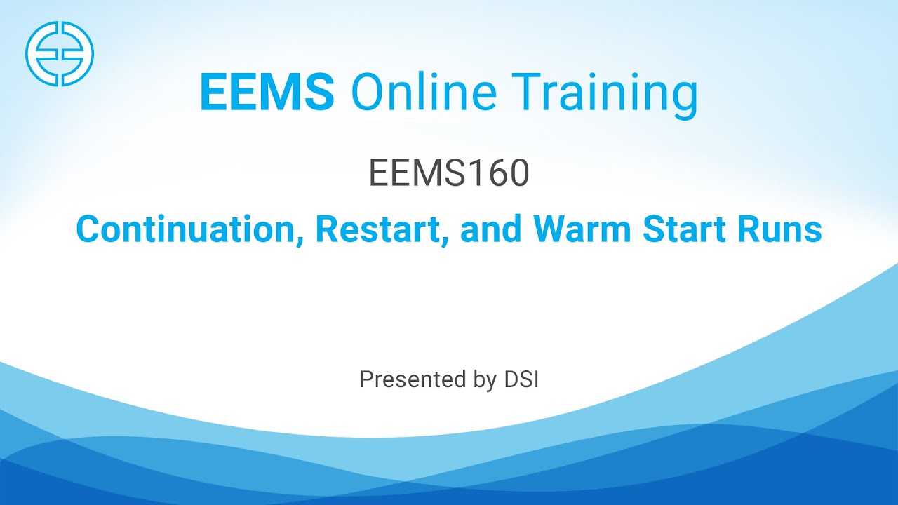EEMS 160: Continuation, Restart, and Warm Start Runs