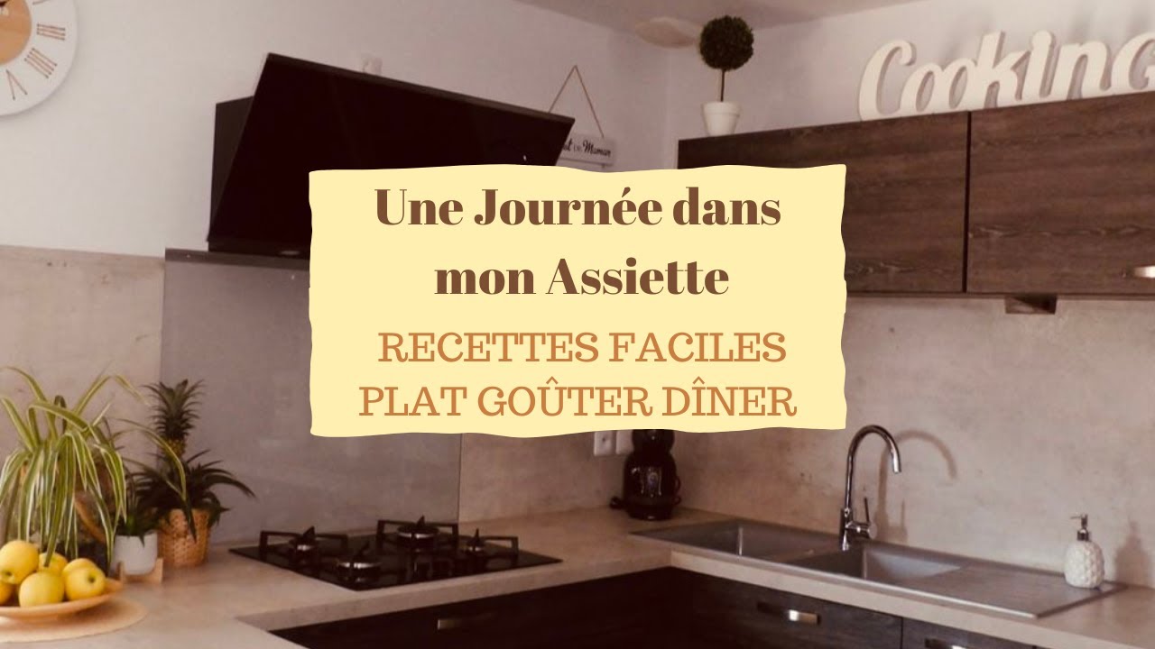 Une Journée dans mon assiette RECETTES FACILES PLAT GOÛTER DÎNER