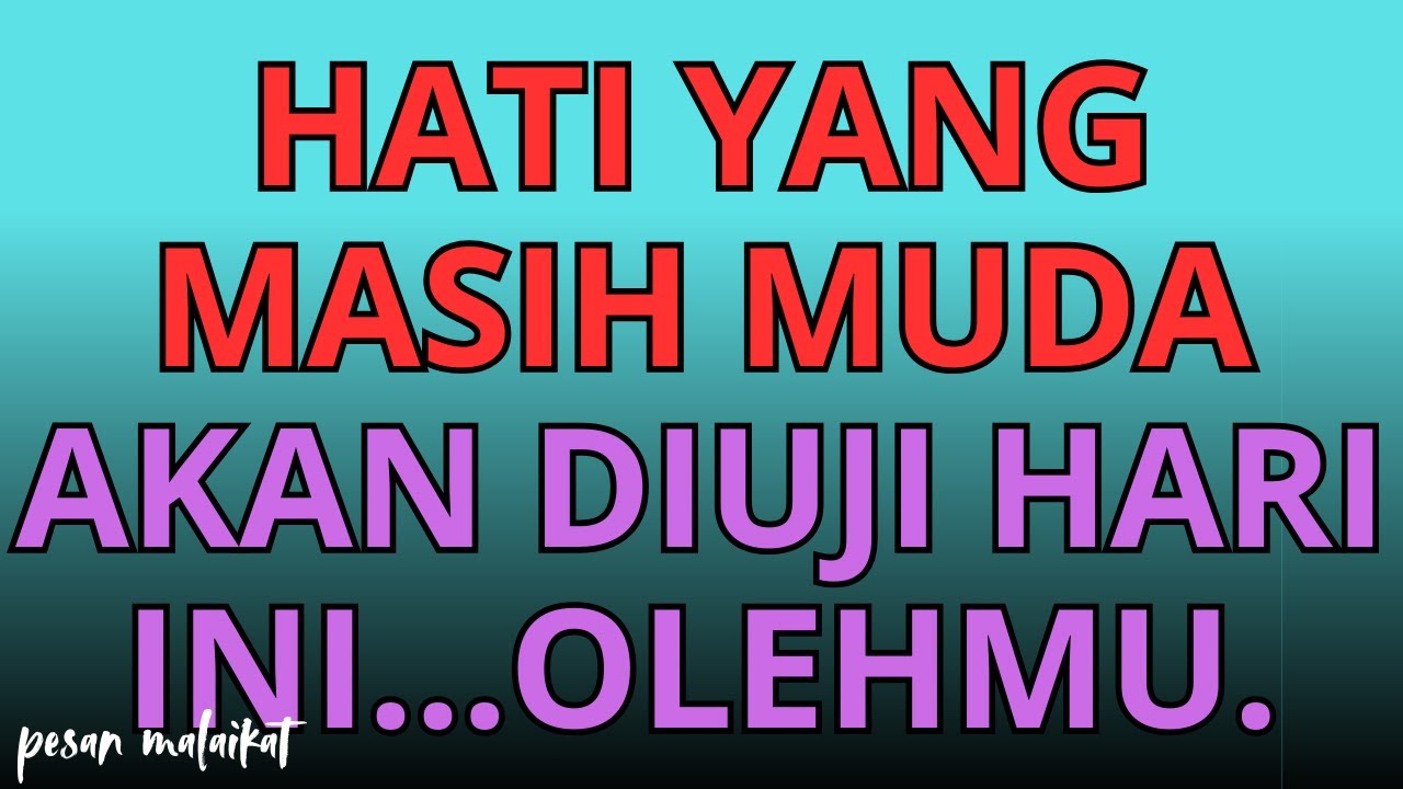 💌Hati yang masih muda akan diuji hari ini...olehmu.